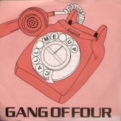 Gang Of Four : Call Me Up (If I'm Home)
